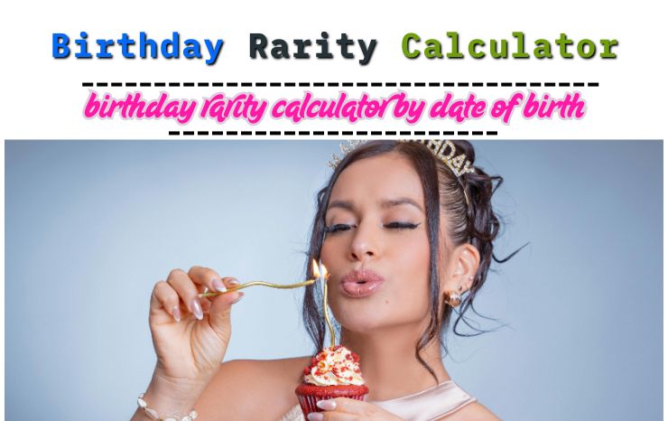 Birthday Rarity Calculator By Date Of Birth
