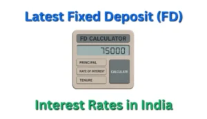 Latest Fixed Deposit (FD) Interest Rates in India – 2025