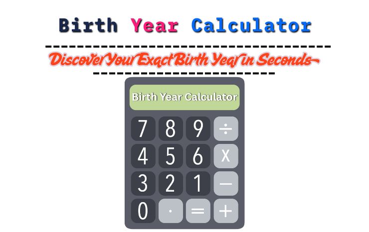 Birth Year Calculator – Discover Your Exact Birth Year in Seconds