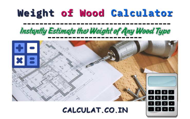 Weight of Wood Calculator – Instantly Estimate the Weight of Any Wood Type