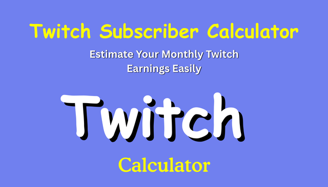 Twitch Subscriber Calculator – Estimate Your Monthly Twitch Earnings Easily