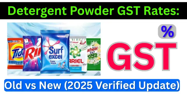 Detergent Powder GST Rates: Old vs New (2025 Verified Update)
