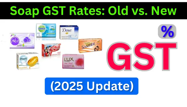 Soap GST Rates: Old vs. New (2025 Update)